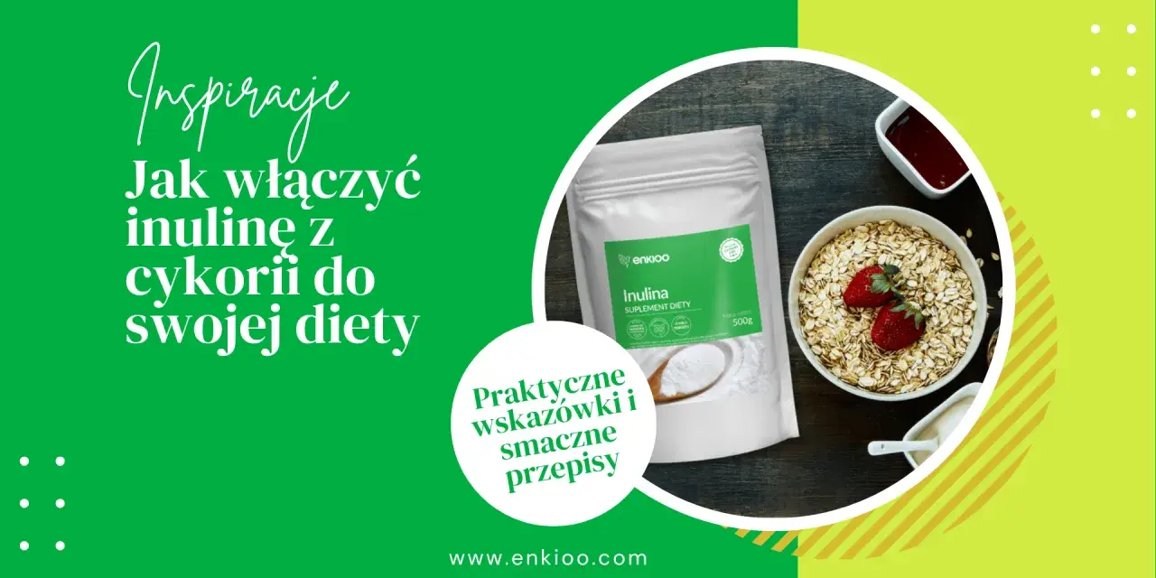 Inspiracje: Jak włączyć inulinę z cykorii do swojej diety? Praktyczne wskazówki i przepisy. Dowiedz się, inulina co to jest i jak ją stosować.