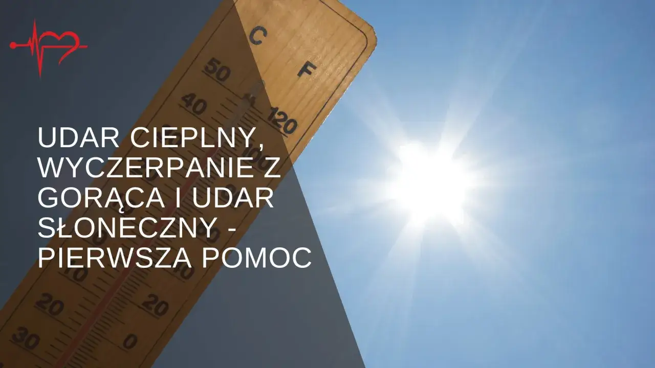 Termometr pokazuje wysoką temperaturę. Tekst informuje o udarze cieplnym, wyczerpaniu z gorąca i udarze słonecznym - pierwszej pomocy.